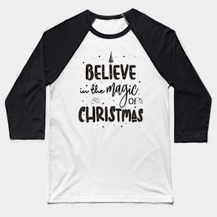 Believe in the magic of Christmas Baseball T-Shirt